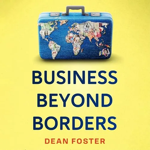 Business Beyond Borders By Dean Foster